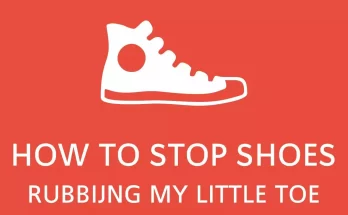 How to Stop Shoes Rubbing My Little Toe