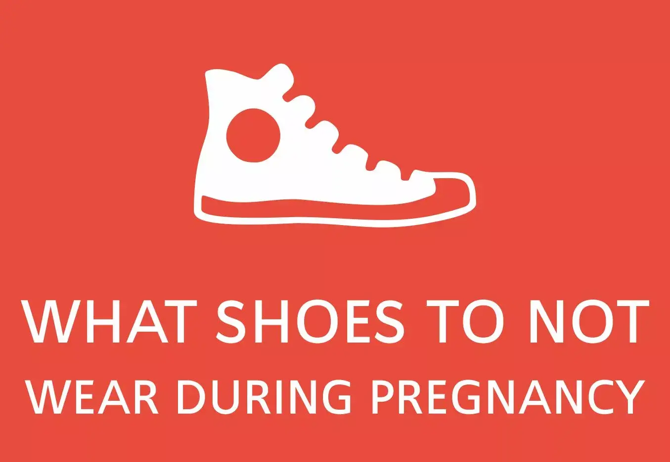 What shoes to not wear during pregnancy 