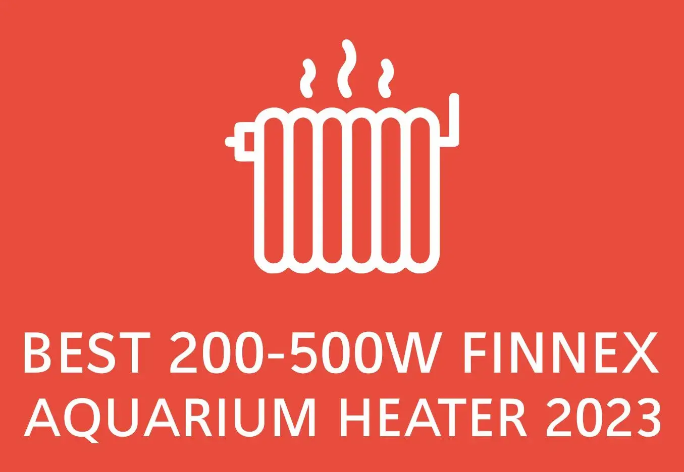 Best 200-500 Watt Finnex aquarium heaters