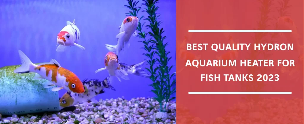 Best quality Hydor aquarium heaters