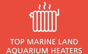 Top of the line Marine Land aquarium heaters 2023