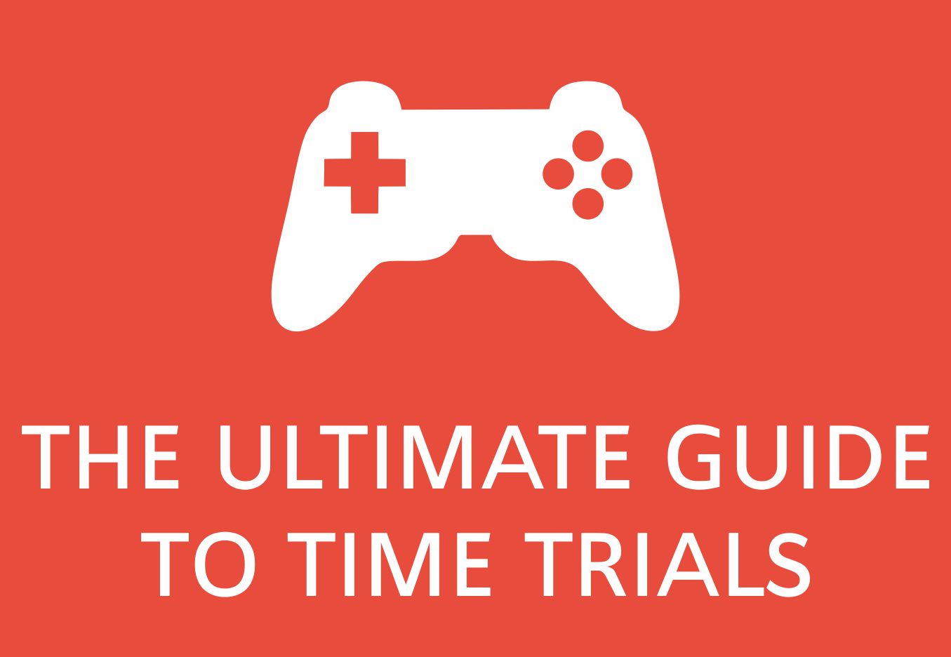 The Ultimate guide to time trials